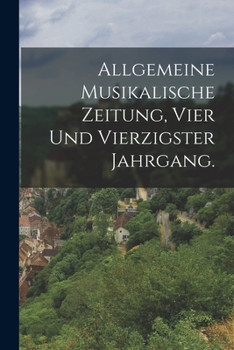 Paperback Allgemeine Musikalische Zeitung, Vier und vierzigster Jahrgang. [German] Book