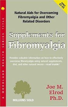 Paperback Supplements for Fibromyalgia: Natural AIDS for Overcoming Fibromyalgia and Other Related Disorders Book