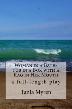 Paperback Woman in a Bath-tub in a Box with a Rag in Her Mouth: A full-length play inspired by the life of Karen Blixen Book