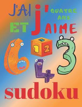 Paperback J'ai quatre ans et j'aime sudoku: Le livre de casse-tête ultime pour les enfants de 4 ans [French] Book