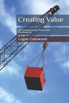 Paperback Creating Value: The Complete Guide to Procurement Transformation Book
