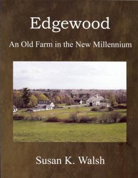 Edgewood, An Old Farm in the New Millennium
