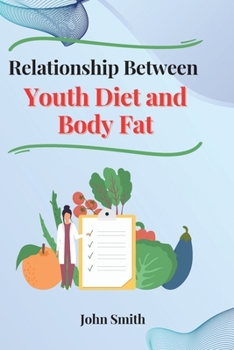 Paperback Relationship Between Youth Diet and Body Fat: Legal Aspects: Legal Aspects Book