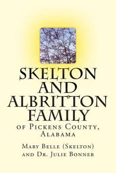 Skelton and Albritton Family: Of Pickens County, Alabama