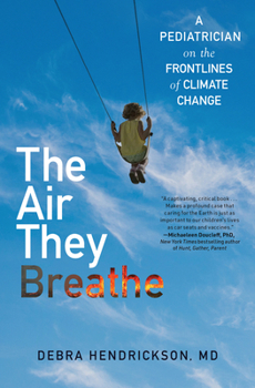 Paperback The Air They Breathe: A Pediatrician on the Frontlines of Climate Change Book