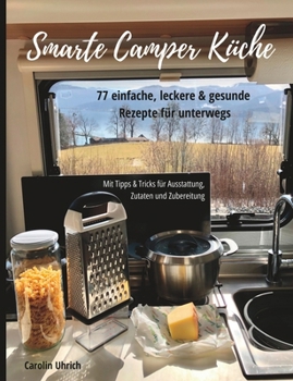 Paperback Smarte Camper Küche: 77 einfache, leckere & gesunde Rezepte für unterwegs [German] Book