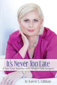 Paperback It's Never Too Late: A Ten-Year Journey With Weight Loss Surgery Book