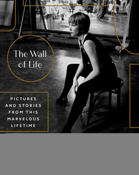 Hardcover The Wall of Life: Pictures and Stories from This Marvelous Lifetime Book