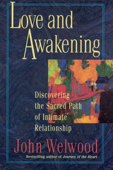 Paperback Love and Awakening: Discovering the Sacred Path of Intimate Relationship Book