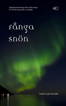 Catching Snow: A gratitude journal inspired by one woman’s quest for seeking light in the dark