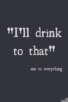 Paperback I'll drink to that: novelty notebook 6"x9" Book