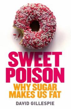 Paperback Sweet Poison: Why Sugar Makes Us Fat Book