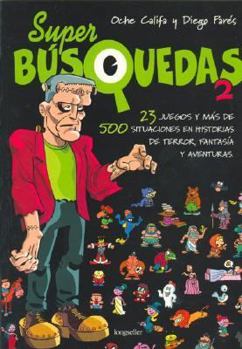 Super busquedas / Super Search: 23 juegos y mas de 500 situaciones en historias de terror, fantasia y aventuras (Spanish Edition) - Book #2 of the Superbúsquedas