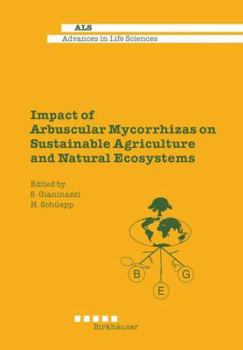 Impact of Arbuscular Mycorrhizas on Substainable Agriculture and Natural Ecosystems (Advances in Life Sciences)