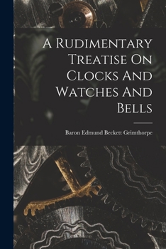 Paperback A Rudimentary Treatise On Clocks And Watches And Bells Book