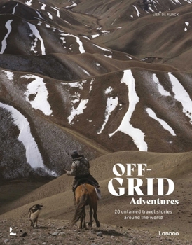 Hardcover Off-Grid Adventures: 20 Untamed Travel Stories Around the World Book