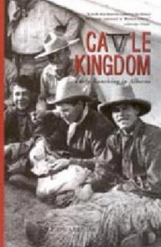Paperback Cattle Kingdom: Early Ranching in Alberta Book
