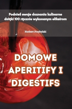 Paperback Domowe Aperitify I Digestifs [Polish] Book