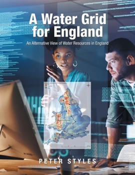 Paperback A Water Grid for England: An Alternative View of Water Resources in England Book