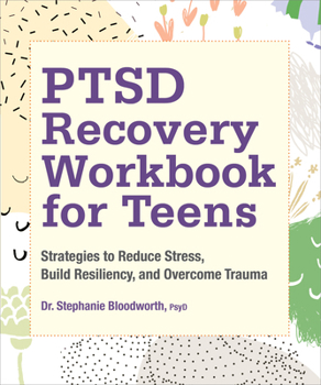 Paperback Ptsd Recovery Workbook for Teens: Strategies to Reduce Stress, Build Resiliency, and Overcome Trauma Book