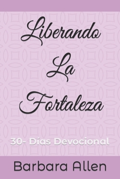Paperback Liberando La Fortaleza: 30-Días Devocional [Spanish] Book