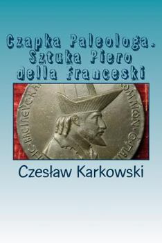 Paperback Czapka Paleologa. Sztuka Piero Della Franceski [Polish] Book