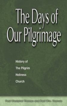 Days of Our Pilgrimage: History of the Pilgrim Holiness Church