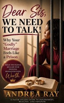 Paperback Dear Sis, We Need To Talk!: Why Your "Godly" Marriage Feels Like A Prison Book