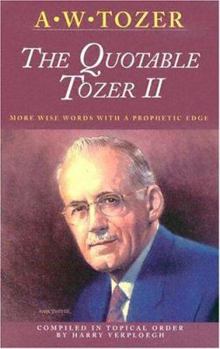Paperback The Quotable Tozer II: Wise Words with a Prophetic Edge Book
