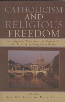 Paperback Catholicism and Religious Freedom: Contemporary Reflections on Vatican II's Declaration on Religious Liberty Book