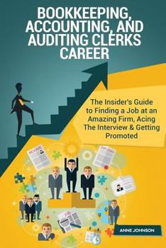 Paperback Bookkeeping, Accounting, and Auditing Clerks Career (Special Edition): The Insider's Guide to Finding a Job at an Amazing Firm, Acing the Interview & Book