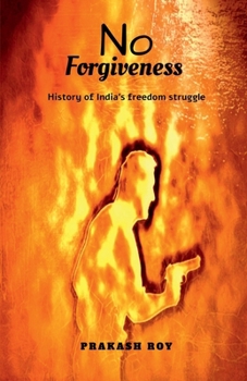 Paperback No Forgiveness: History of India's freedom struggle Book