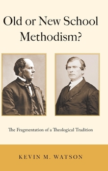 Hardcover Old or New School Methodism?: The Fragmentation of a Theological Tradition Book