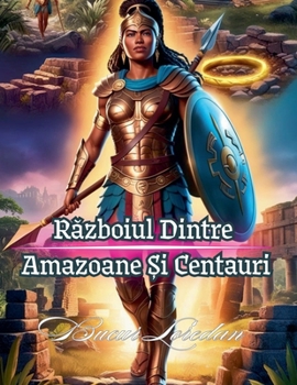 Paperback Războiul Dintre Amazoane Și Centauri [Romanian] Book