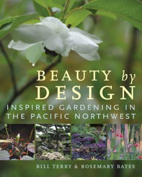 Paperback Beauty by Design: Inspired Gardening in the Pacific Northwest Book