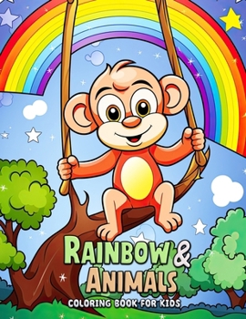 Paperback Rainbow and Animals Coloring Book for Kids: A Whimsical Journey Through Colors and Creatures Book