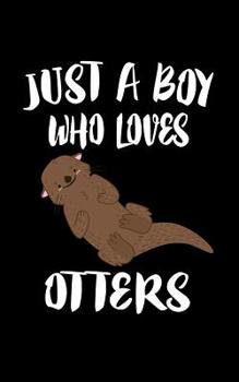 Paperback Just A Boy Who Loves Otters: Animal Nature Collection Book