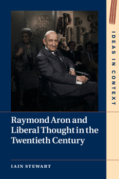 Paperback Raymond Aron and Liberal Thought in the Twentieth Century Book
