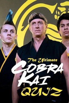 The Ultimate Cobra Kai Quiz: Cobra Kai Trivia