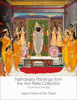 Hardcover Nathdwara Paintings from the Anil Relia Collection: The Portal to Shrinathji Book