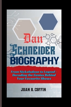 Paperback Dan Schneider: From Nickelodeon to Legend - Decoding the Genius Behind Your Favourite Shows Book