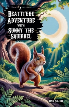 Paperback A Beatitude Adventure with Sunny the Squirrel Book