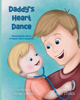 Paperback Daddy's Heart Dance: Teaching Kids About Irregular Heart Rhythms Book