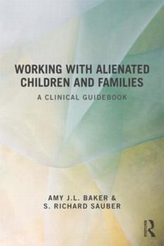 Paperback Working With Alienated Children and Families: A Clinical Guidebook Book
