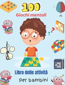 Paperback 100 Giochi mentali Libro delle attivit? Per bambini: 100 giochi per cervelli misti con 16 pagine di soluzioni per bambini: ricerca di parole, sudoku, [Italian] Book