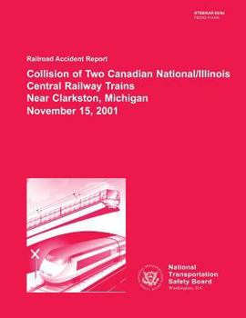 Railroad Accident Report: Collision of Two Canadian National/Illinois Central Railway Trains Near Clarkston, Michigan November 15, 2001