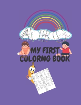 Paperback my first coloring book: Discuss names and alphabets, colors, flavors, nutrition, with them as they color through each of the 50 big and simple Book