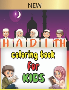 Paperback Hadith coloring book for kids: 30 Authentic hadith for children to learn Islamic values and the sayings of the prophet Muhammad peace upon him, and a Book