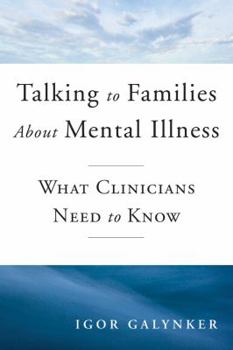 Hardcover Talking to Families about Mental Illness: What Clinicians Need to Know Book