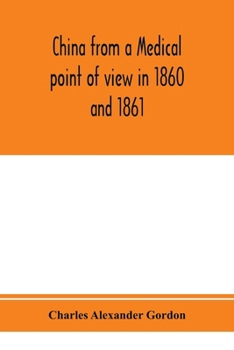 Paperback China from a medical point of view in 1860 and 1861: to which is added a chapter on Nagasaki as a sanitarium Book